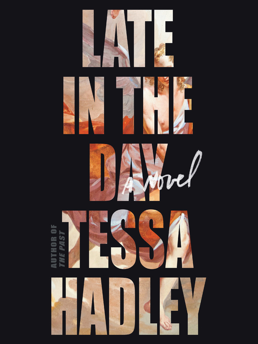 Title details for Late in the Day by Tessa Hadley - Available